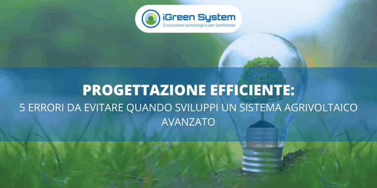 Scopri di più sull'articolo Progettazione efficiente: 5 errori da evitare quando progetti un Sistema Agrivoltaico Avanzato